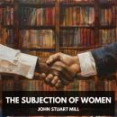 The Subjection of Women (Unabridged) Audiobook