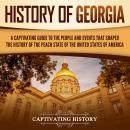 History of Georgia: A Captivating Guide to the People and Events That Shaped the History of the Peac Audiobook