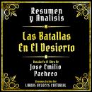 [Spanish] - Resumen Y Analisis - Las Batallas En El Desierto: Basado En El Libro De Jose Emilio Pach Audiobook