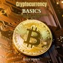 Cryptocurrency Basics: A Beginner's Guide to Understanding Digital Currencies Audiobook