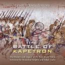 The Battle of Kapetron: The History and Legacy of the First Major Battle Between the Byzantine Empir Audiobook