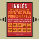 [Spanish] - Inglés - Aprende Inglés Con Cuentos Para Principiantes (Vol 1): Cuentos Bilingües (Texto Audiobook