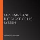 Karl Marx and the Close of His System Audiobook