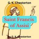 G. K. Chesterton:  Saint Francis of Assisi Audiobook
