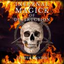 Infernal Magick of Destruction Audiobook