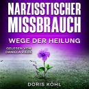 [German] - Narzisstischer Missbrauch: Wege der Heilung Audiobook