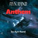 Ayn Rand:  ANTHEM: The use of the word 'I' is now outlawed Audiobook