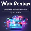 Web Design: Responsive Web Development Ideas and Tips Audiobook