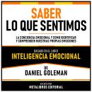 [Spanish] - Saber Lo Que Sentimos - Basado En El Libro Inteligencia Emocional De Daniel Goleman: La  Audiobook