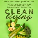 Clean Living: The Science-Backed Plan for Vibrant Health Through Diet and Detox Audiobook