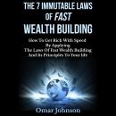 The 7 Immutable Laws of Fast Wealth Building: How to Get Rich With Speed by Applying the Laws of Fas Audiobook