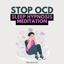 Stop OCD Sleep Hypnosis Meditation Audiobook