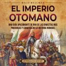 [Spanish] - El Imperio otomano: Una guía apasionante de una de las dinastías más poderosas y longeva Audiobook