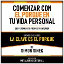 [Spanish] - Comenzar Con El Porque En Tu Vida Personal - Basado En El Libro La Clave Es El Porque De Audiobook