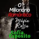 [Portuguese] - O Milionário Romântico da Máfia Russa: Romance hot dark erotico toxico adulto lgbt bi Audiobook