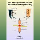 Spot Welding Interview Success: An Introduction to Spot Welding Audiobook