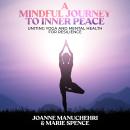 A Mindful Journey to Inner Peace: Uniting Yoga and Mental Health for Resilience Audiobook