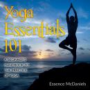 Yoga Essentials 101: A Beginner’s Handbook To The Practice Of Yoga Audiobook
