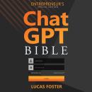 Chat GPT Bible - Entrepreneur's Special Edition: Unlocking Secret AI-Powered Strategies for Unpreced Audiobook