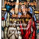 Prophet, Priest, King and Messiah.: Some of the Titles of Jesus the Christ. Audiobook