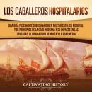 [Spanish] - Los caballeros hospitalarios: Una guía fascinante sobre una orden militar católica medie Audiobook