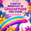 [Spanish] - Cuentos Infantiles De Unicornios Para Dormir: ¡Una colección de relajantes cuentos de ha Audiobook
