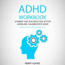 ADHD workbook: A parent and teachers tool kit for handling children with ADHD (Beginner’s Guide on R Audiobook