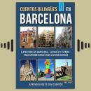 [Spanish] - Cuentos Bilingües 1 - En Barcelona: 6 Aventuras - en Inglés Y Español - para aprender In Audiobook