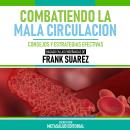 [Spanish] - Combatiendo La Mala Circulacion - Basado En Las Enseñanzas De Frank Suarez: Consejos Y E Audiobook