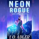 Neon Rogue: A Cyberpunk Mystery Novel Audiobook