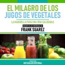 [Spanish] - El Milagro De Los Jugos De Vegetales - Basado En Las Enseñanzas De Frank Suarez: La Mara Audiobook