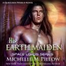 His Earth Maiden: A Qurilixen World Novel Audiobook