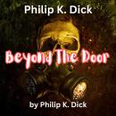 Philip K. Dick :  Beyond the Door: What goes on behind the closed door of a cuckoo clock while it wa Audiobook