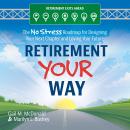 Retirement Your Way: The No Stress Roadmap for Designing Your Next Chapter and Loving Your Future Audiobook