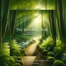 The Mindful Walk: Steps Towards Mindfulness and Clarity Audiobook