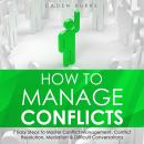 How to Manage Conflicts: 7 Easy Steps to Master Conflict Management, Conflict Resolution, Mediation  Audiobook