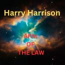 Harry Harrison: Arm of the Law: Harry Harrison tells us what happens when a robot policeman is sent  Audiobook