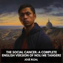 The Social Cancer: A Complete English Version of Noli Me Tangere (Unabridged) Audiobook