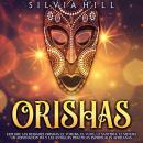 [Spanish] - Orishas: Explore las deidades orishas, el yoruba, el vudú, la santería, el sistema de ad Audiobook
