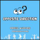 Opposite Direction: Preez Audios Drinking Game Audiobook