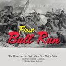 First Bull Run: The History of the Civil War’s First Major Battle Audiobook