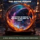 The Divine Mirror: Reflecting on Human Nature in the Light of Christ Audiobook