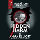 Hidden Harm, A Becky & Flynn World War I Mystery: A Becky & Flynn World War I Mystery Audiobook