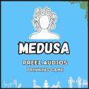 Medusa: Preez Audios Drinking Game Audiobook