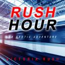 The Rush Hour: A Voyeur Erotic Fantasy ( Lesbian Erotica ) Audiobook