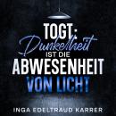 [German] - Togt: Dunkelheit ist die Abwesenheit von Licht Audiobook