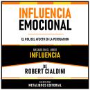 [Spanish] - Influencia Emocional - Basado En El Libro Influencia  De Robert Cialdini: El Rol Del Afe Audiobook