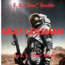 E.E. 'Doc' Smith: Gray Lensman: 4th in the classic Lensman series Audiobook