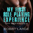 My First Role Playing Experience: Gay Men Erotica Audiobook