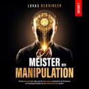 [German] - Meister der Manipulation: Wie man Menschen liest, indem man die Körpersprache entschlüsse Audiobook